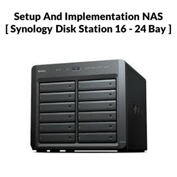 Setup And Implementation NAS [ Synology Disk Station 16 - 24 Bay ]