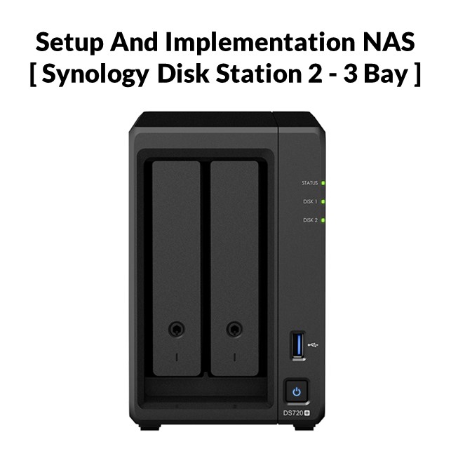 Setup And Implementation NAS [ Synology Disk Station 2 – 3 Bay ]