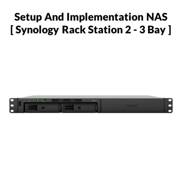 Setup And Implementation NAS [ Synology Rack Mount 2-3 Bay ]